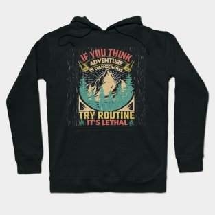 If you think adventure is dangerous Hoodie